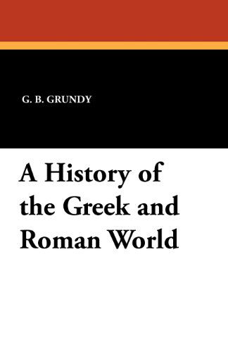 A History of the Greek and Roman World - G. B. Grundy - Książki - Wildside Press - 9781434413079 - 27 września 2024