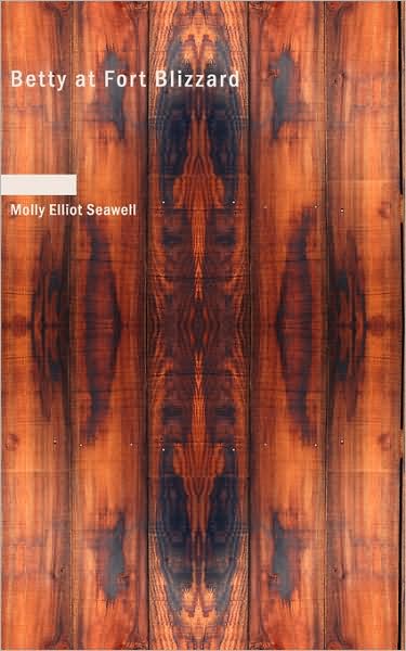 Cover for Molly Elliot Seawell · Betty at Fort Blizzard (Paperback Book) (2008)