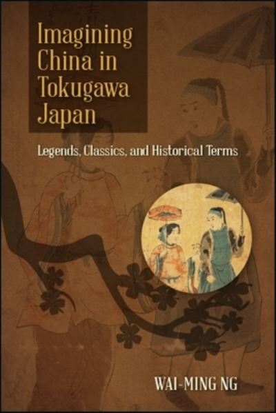 Cover for Wai-ming Ng · Imagining China in Tokugawa Japan (Book) (2019)