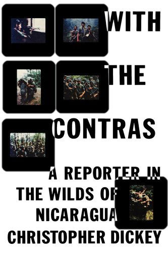 Cover for Christopher Dickey · With the Contras: a Reporter in the Wilds of Nicaragua (Pocketbok) (2008)