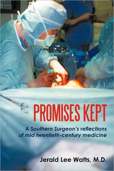 Cover for Jerald Lee Watts M.d. · Promises Kept: a Southern Surgeon's Reflections of Mid Twentieth-century Medicine (Pocketbok) (2009)