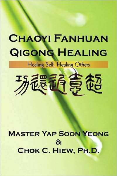 Cover for Yap  Soon Yeong · Chaoyi Fanhuan Qigong Healing: Healing Self, Healing Others (Paperback Book) (2009)