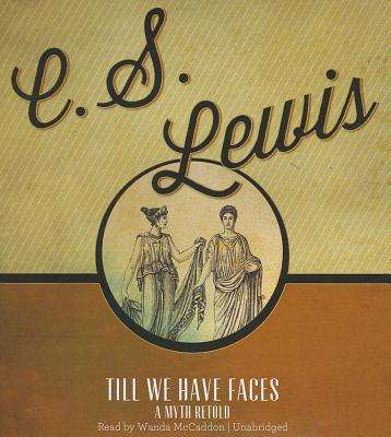 Cover for C S Lewis · Till We Have Faces: a Myth Retold (CD) (2012)