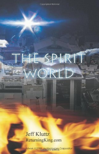 The Spirit World - Jeff Kluttz - Libros - CreateSpace Independent Publishing Platf - 9781442164079 - 12 de mayo de 2009