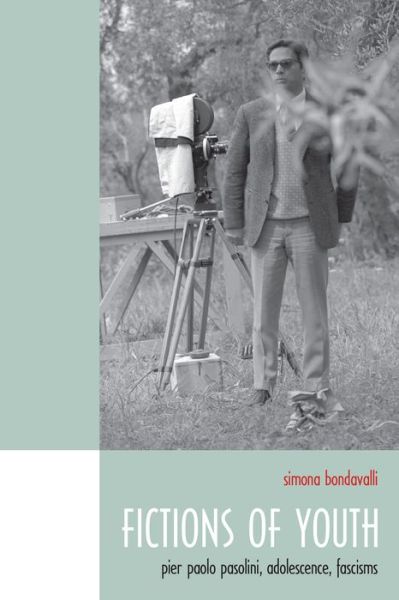 Simona Bondavalli · Fictions of Youth: Pier Paolo Pasolini, Adolescence, Fascisms - Toronto Italian Studies (Paperback Book) (2015)