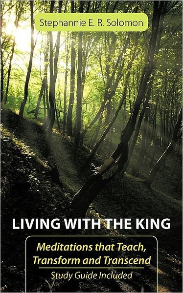 Cover for Stephannie E. R. Solomon · Living with the King: Meditations That Teach, Transform and Transcend (Taschenbuch) (2009)