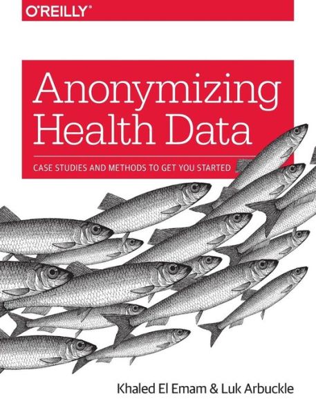 Cover for Khaled El Emam · Anonymizing Health Data (Paperback Book) (2014)