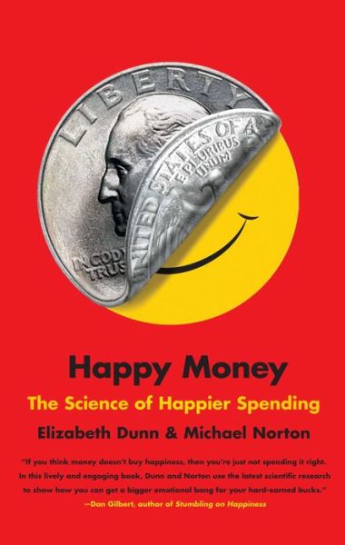 Cover for Elizabeth Dunn · Happy Money: The Science of Happier Spending (Paperback Book) [Reprint edition] (2014)