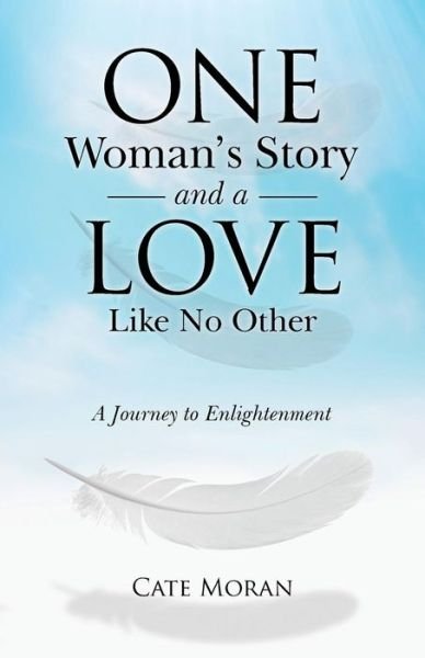 Cover for Cate Moran · One Woman's Story and a Love Like No Other: a Journey to Enlightenment (Paperback Bog) (2015)