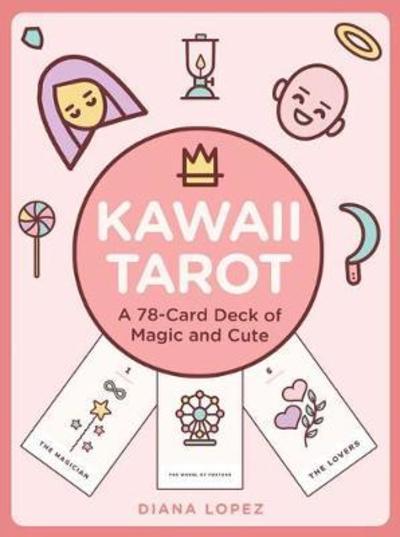 Cover for Diana Lopez · Kawaii Tarot: A 78-Card Deck of Magic and Cute (Book) (2018)