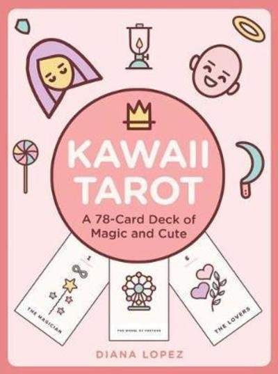 Kawaii Tarot: A 78-Card Deck of Magic and Cute - Diana Lopez - Bøger - Union Square & Co. - 9781454929079 - 22. maj 2018