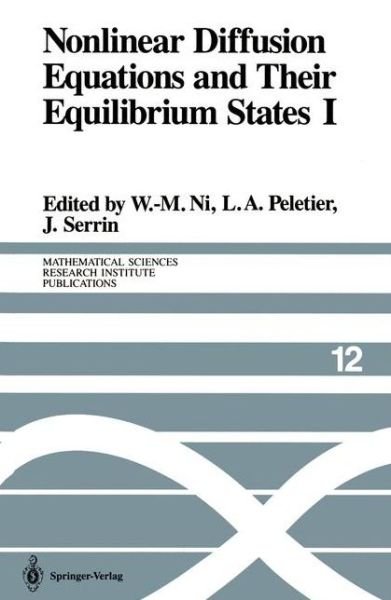 Cover for W -m Ni · Nonlinear Diffusion Equations and Their Equilibrium States I: Proceedings of a Microprogram held August 25-September 12, 1986 - Mathematical Sciences Research Institute Publications (Paperback Book) [Softcover reprint of the original 1st ed. 1988 edition] (2011)