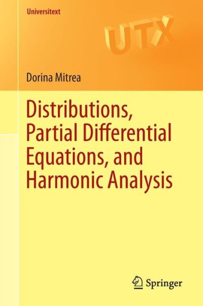 Cover for Dorina Mitrea · Distributions, Partial Differential Equations, and Harmonic Analysis - Universitext (Paperback Book) [2013 edition] (2013)