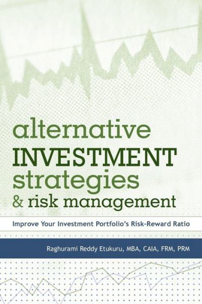 Cover for Etukuru, Raghurami Reddy, Mba, Caia, Frm, Prm · Alternative Investment Strategies and Risk Management: Improve Your Investment Portfolio's Risk-reward Ratio (Pocketbok) (2011)