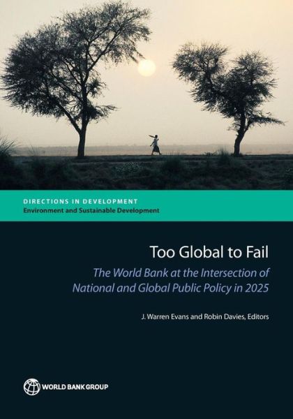 Cover for James Evans · Too Global to Fail: the World Bank at the Intersection of National and Global Public Policy in 2025 (Pocketbok) (2014)