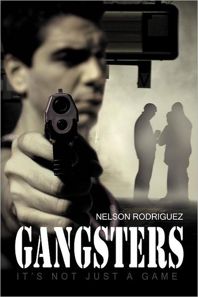 Cover for Nelson Rodriguez · Gangsters: It's Not Just a Game (Paperback Book) (2011)