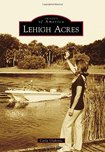 Cover for Carla Ulakovic · Lehigh Acres (Images of America) (Paperback Book) (2014)