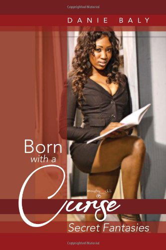 Cover for Danie Baly · Born with a Curse: Secret Fantasies (Pocketbok) (2012)