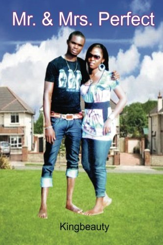 Mr. & Mrs. Perfect - Ifeanyi Kingbeauty Ezemmah - Bøger - CreateSpace Independent Publishing Platf - 9781469952079 - 21. januar 2012