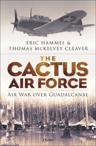 Eric Hammel · The Cactus Air Force: Air War over Guadalcanal (Hardcover Book) (2022)