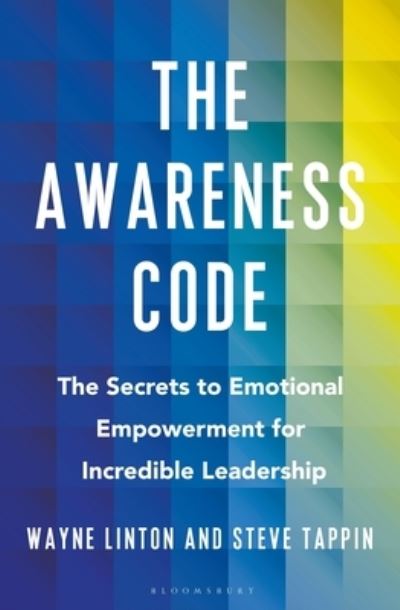 Steve Tappin · The Awareness Code: The Secrets to Emotional Empowerment for Incredible Leadership (Hardcover Book) (2021)