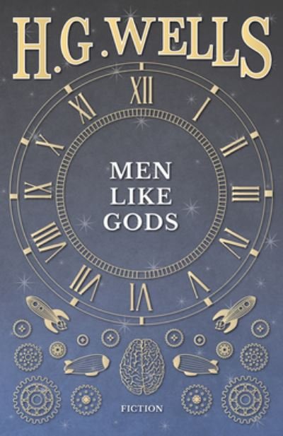 Men Like Gods - H G Wells - Kirjat - Read Books - 9781473333079 - tiistai 6. syyskuuta 2016