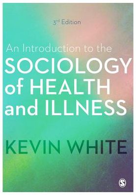 Cover for Kevin White · An Introduction to the Sociology of Health and Illness (Inbunden Bok) [3 Revised edition] (2016)