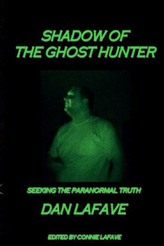 Cover for Dan Lafave · Shadow of the Ghost Hunter: Seeking the Paranormal Truth (Paperback Book) (2012)