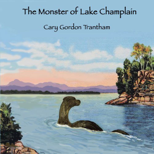 Cover for Cary Gordon Trantham · The Monster of Lake Champlain (Paperback Book) (2012)