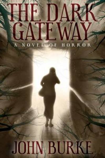 Cover for John Burke · The Dark Gateway: a Novel of Horror (Pocketbok) (2013)
