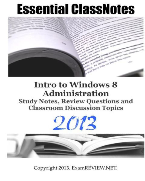 Examreview · Essential Classnotes Intro to Window 8 Administration Study Notes, Review Questions and Classroom Discussion Topics 2013 (Pocketbok) (2013)