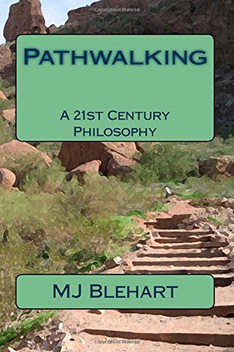 Cover for M J Blehart · Pathwalking: a 21st Century Philosophy (Paperback Book) (2013)