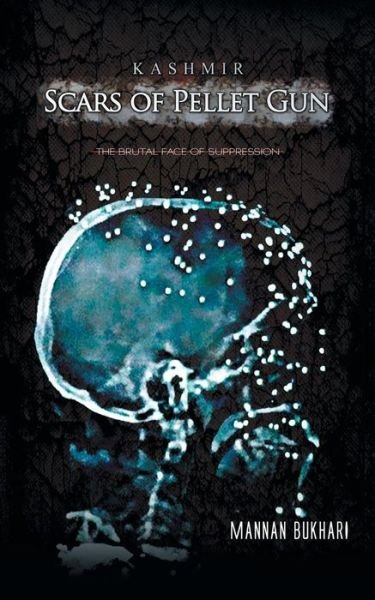 Cover for Mannan Bukhari · Kashmir - Scars of Pellet Gun: the Brutal Face of Suppression (Paperback Book) (2015)
