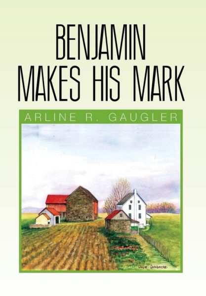 Cover for Arline R. Gaugler · Benjamin Makes His Mark (Hardcover Book) (2013)