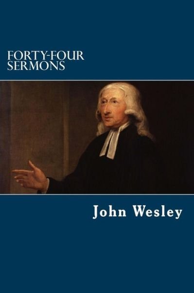 Cover for John Wesley · Forty-four Sermons (Paperback Book) (2013)