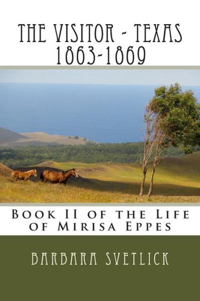 Cover for Barbara Cope Svetlick · The Visitor - Texas 1863-1869: Book II of the Life of Mirisa Eppes (Paperback Book) (2013)