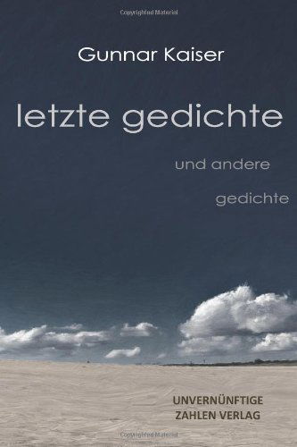 Cover for Gunnar Kaiser · Letzte Gedichte: Und Andere Gedichte (Paperback Book) [German edition] (2013)