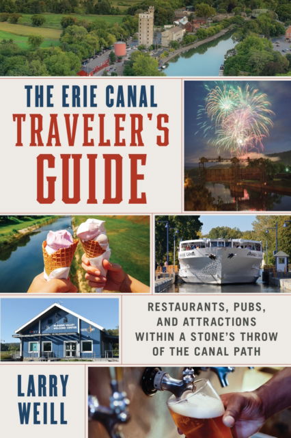 Cover for Larry Weill · The Erie Canal Traveler’s Guide: Restaurants, Pubs, and Attractions within a Stone’s Throw of the Canal Path (Paperback Book) (2025)