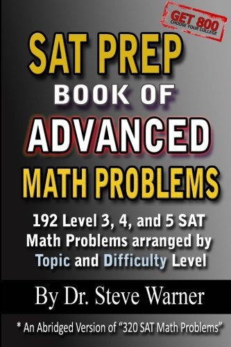 Cover for Steve Warner · Sat Prep Book of Advanced Math Problems: 192 Level 3, 4 and 5 Sat Math Problems Arranged by Topic and Difficulty Level (Pocketbok) (2013)
