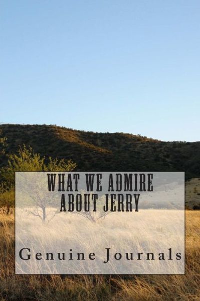 Cover for Genuine Journals · What We Admire About Jerry (Pocketbok) (2013)