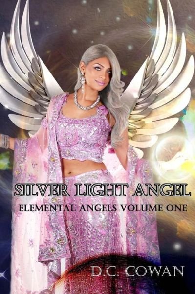 Cover for D C Cowan · Silver Light Angel: Elemental Angels the Novel (Paperback Bog) (2014)