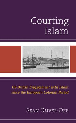 Cover for Sean Oliver-Dee · Courting Islam: US-British Engagement with Islam since the European Colonial Period (Paperback Book) (2022)