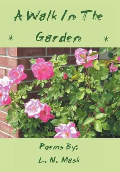 Cover for L. N. Mask · A Walk in the Garden (Hardcover Book) (2014)