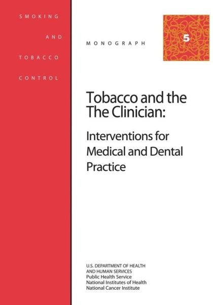 Cover for U S Department of Healt Human Services · Tobacco and the Clinician: Interventions for Medical and Dental Practice: Smoking and Tobacco Control Monograph No. 5 (Taschenbuch) (2014)