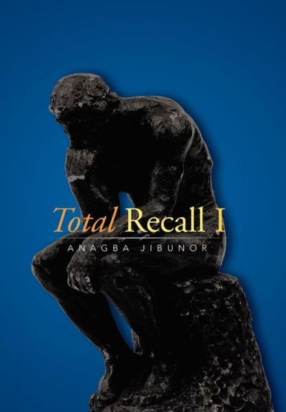 Cover for Anagba Jibunor · Total Recall I (Hardcover Book) (2015)