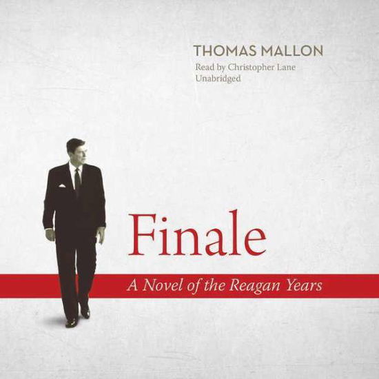 Cover for Thomas Mallon · Finale: a Novel of the Reagan Years (CD) (2015)