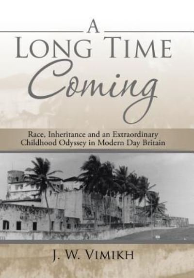 J W Vimikh · A Long Time Coming (Hardcover Book) (2015)