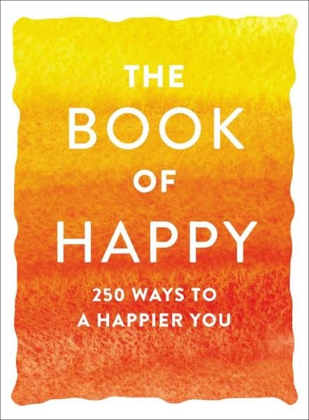 Cover for Adams Media · The Book of Happy: 250 Ways to a Happier You - Book of (Paperback Bog) (2018)