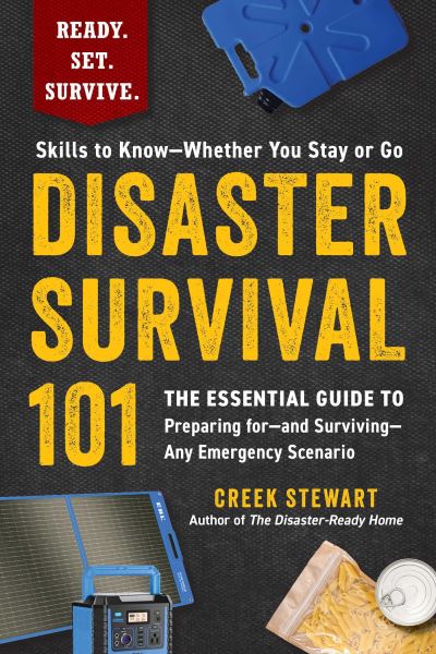 Cover for Creek Stewart · Disaster Survival 101: The Essential Guide to Preparing for—and Surviving—Any Emergency Scenario - Ready. Set. Survive. (Paperback Book) (2024)