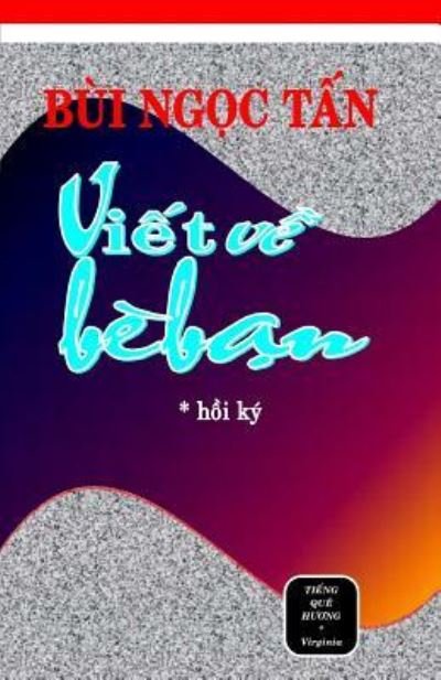 Cover for Tan Ngoc Bui · Viet Ve Ban Be (Taschenbuch) (2015)